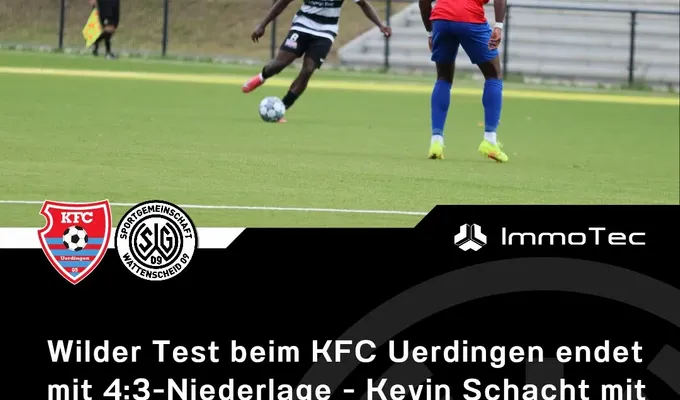 Wilder Test beim KFC Uerdingen endet mit 4:3-Niederlage
