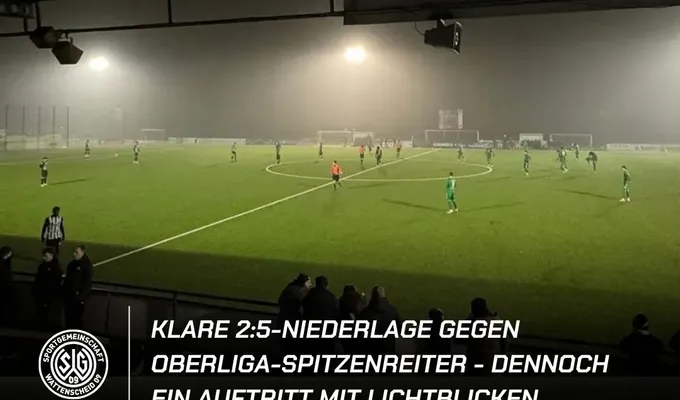 Klare 2:5-Niederlage gegen Oberliga-Spitzenreiter - dennoch ein Auftritt mit Lichtblicken