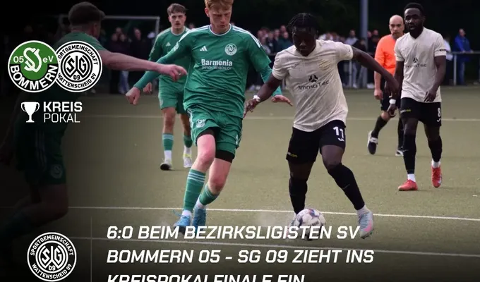 6:0 beim Bezirksligisten SV Bommern 05 - SG 09 zieht ins Kreispokalfinale ein