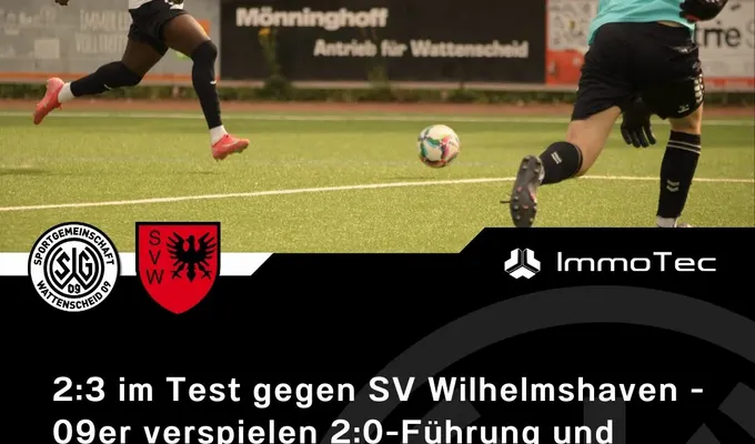2:3 im Test gegen SV Wilhelmshaven - 09er verspielen 2:0-Führung und treffen viermal den Pfosten