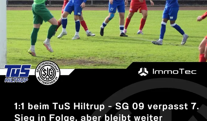 1:1 beim TuS Hiltrup - SG 09 verpasst 7. Sieg in Folge, bleibt aber weiter ungeschlagen