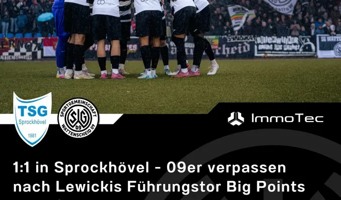 1:1 in Sprockhövel - 09er verpassen nach Lewickis Führungstor Big Points im Aufstiegsrennen